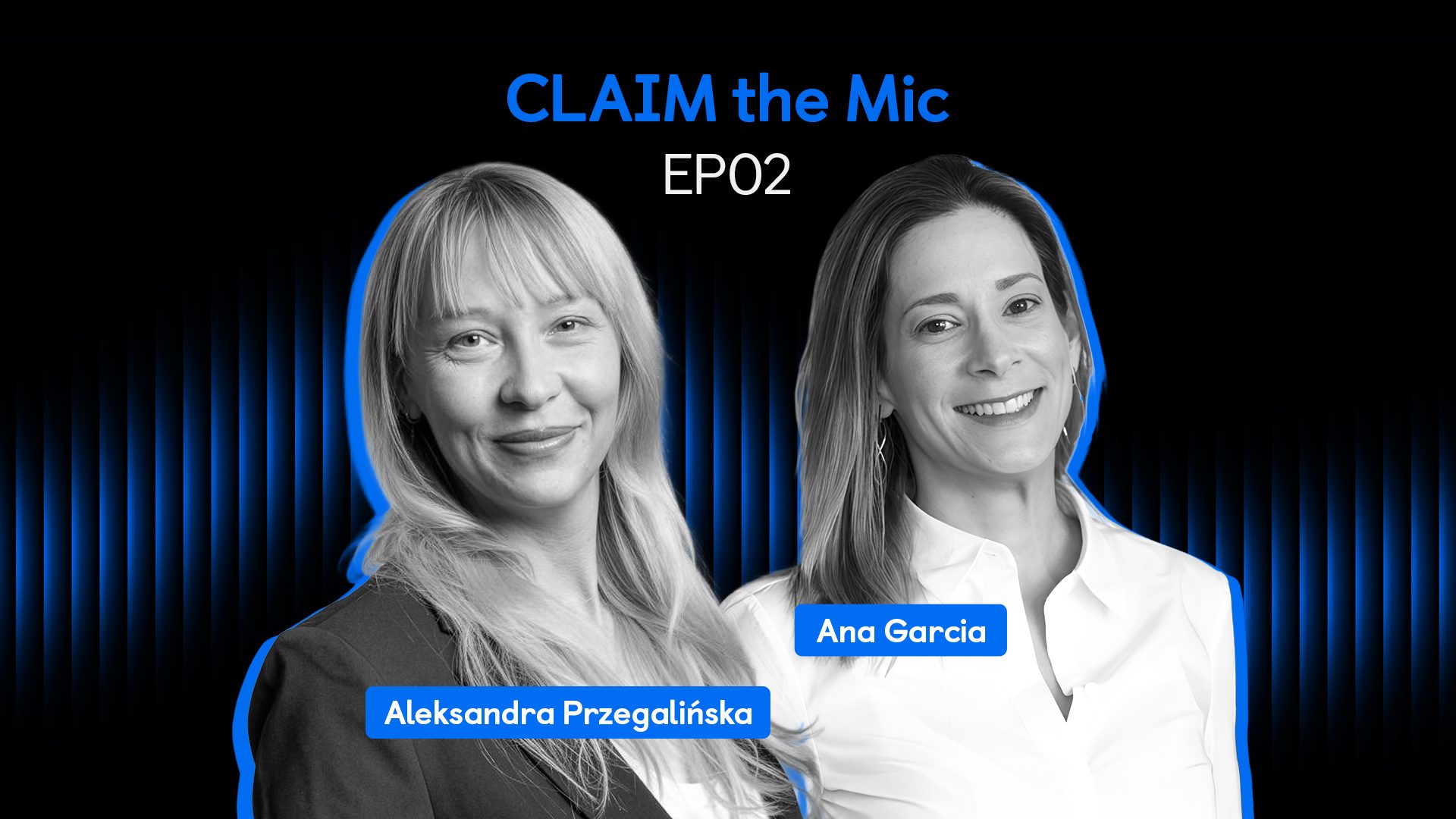 Black-and-white portraits of Aleksandra Przegalińska and Ana Garcia on the CLAIM the Mic Episode 02 cover, with blue accents and their names.